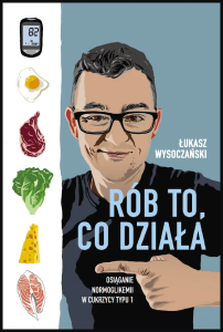 Rób to, co działa. Osiąganie normoglikemii w cukrzycy typu 1